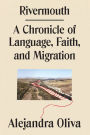 Rivermouth: A Chronicle of Language, Faith, and Migration