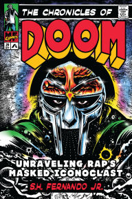 Title: The Chronicles of DOOM: Unraveling Rap's Masked Iconoclast, Author: S.H. Fernando