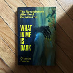 Alternative view 10 of What in Me Is Dark: The Revolutionary Afterlife of Paradise Lost