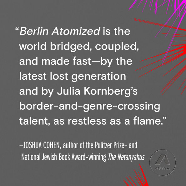 Berlin Atomized: A Novel