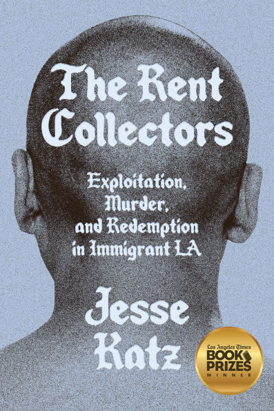 The Rent Collectors: Exploitation, Murder, and Redemption Immigrant LA