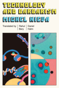 Title: Technology and Barbarism: or: how billionaires will save us from the end of the world, Author: Michel Nieva