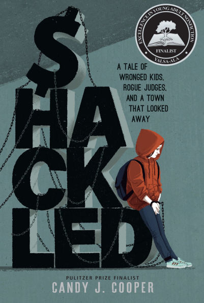 Shackled: a Tale of Wronged Kids, Rogue Judges, and Town that Looked Away