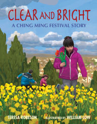 Title: Clear and Bright: A Ching Ming Festival Story, Author: Teresa Robeson