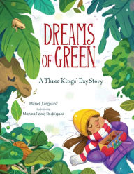 Title: Dreams of Green: A Three Kings' Day Story, Author: Mariel Jungkunz