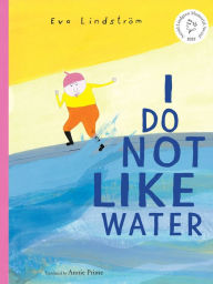 Title: I Do Not Like Water, Author: Eva Lindström