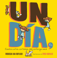 Title: Un Día, Fin (One Day, The End): Cuentos cortos, cortísimos, más cortos que nunca, Author: Rebecca Kai Dotlich