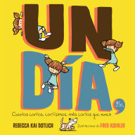 Title: Un Día, Fin (One Day, The End): Cuentos cortos, cortísimos, más cortos que nunca, Author: Rebecca Kai Dotlich