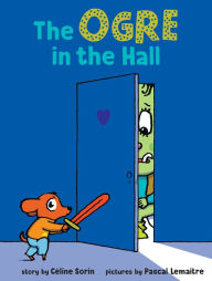 Title: The Ogre in the Hall, Author: Céline Sorin