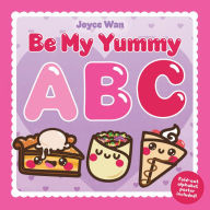 Title: Be My Yummy ABC, Author: Joyce Wan