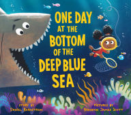 Title: One Day at the Bottom of the Deep Blue Sea, Author: Daniel Bernstrom