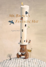 Title: Mr. Brown's Fantastic Hat, Author: Ayano Imai