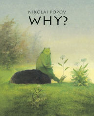 Title: WHY?: A Timeless Story Told Without Words, Author: Nikolai Popov