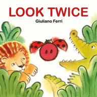 Title: Look Twice: An Interactive Board Book Full of Surprises!, Author: Giuliano Ferri