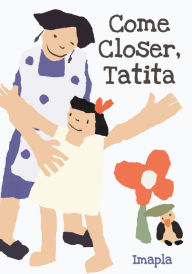 Title: Come Closer, Tatita, Author: Imapla