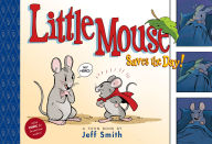 Title: Little Mouse Saves The Day: TOON Level 1, Author: Jeff Smith