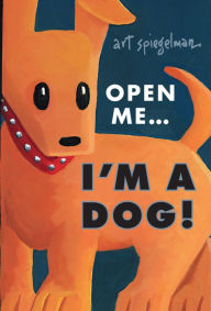 Title: Open Me...I'm a Dog, Author: Art Spiegelman