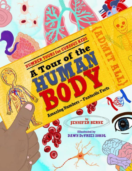 A Tour of the Human Body: Amazing Numbers--Fantastic Facts