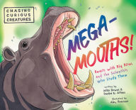 Title: Mega-Mouths!: Beasts with Big Bites and the Scientists Who Study Them, Author: Sandra Athans