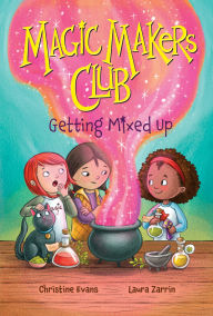 Title: Getting Mixed Up (Magic Makers Club #1), Author: Christine Evans