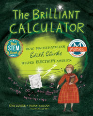 Title: The Brilliant Calculator: How Mathematician Edith Clarke Helped Electrify America, Author: Jan Lower