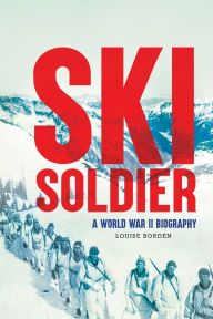 Title: Ski Soldier, Author: Louise Borden