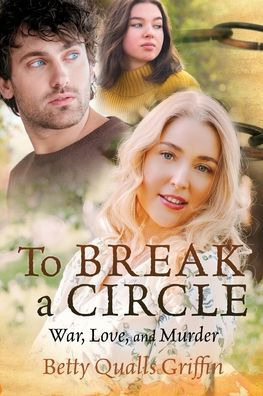 To Break a Circle: War, Love, and Murder