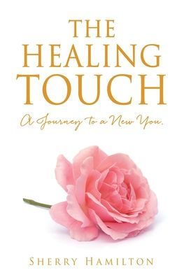 The Healing Touch: a Journey to New You.