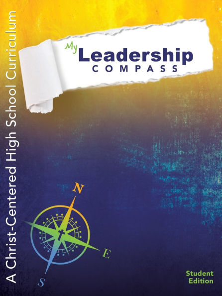 My Leadership Compass: Student Edition: A Christ-Centered High School Curriculum - Student Edition