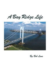 Title: A Bay Ridge Life, Author: Bob Lane