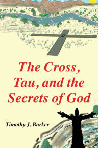 The Cross, Tau, and the Secrets of God