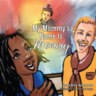 Title: My Mommy's Name Is Mommy, Author: Jane Asamoah