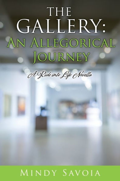 The Gallery: An Allegorical Journey:A Ride into Life Novella