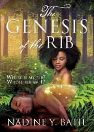 Free etextbooks download The Genesis of the Rib: Where is my rib? Whose rib am I? by Nadine Y. Batie