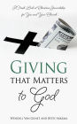 Giving that Matters to God: A Fresh Look at Christian Stewardship for You and Your Church
