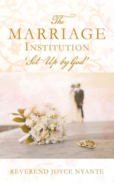 THE MARRIAGE INSTITUTION 'Set Up By God'