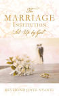 THE MARRIAGE INSTITUTION 'Set Up By God'
