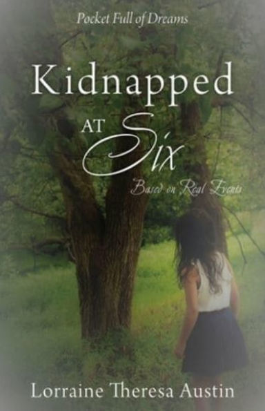 Kidnapped at Six: Based on Real Events