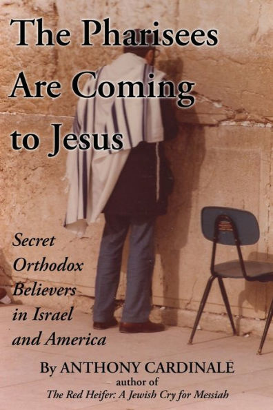 The Pharisees Are Coming to Jesus: Secret Orthodox Believers Israel and America