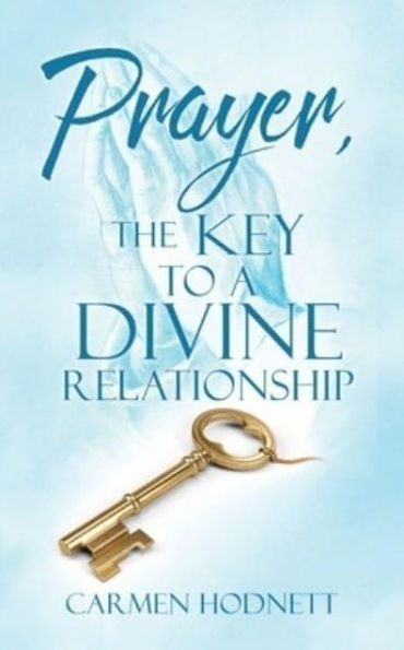 Prayer, The Key To A Divine Relationship