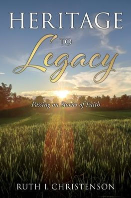 HERITAGE to LEGACY: Passing on Stories of Faith