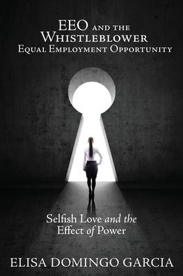 EEO and the Whistleblower Equal Employment Opportunity: Selfish Love Effect of Power