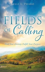 Downloading free ebooks to kindle fire Fields of Calling: Find Your Destiny, Fulfill Your Purpose by  9781662818004 in English