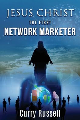 JESUS CHRIST The First Network Marketer