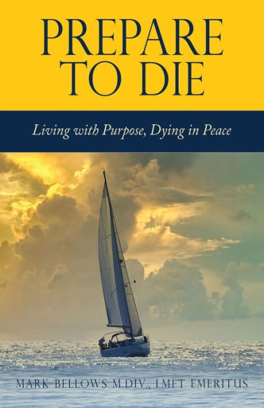 Prepare to Die: Living with Purpose, Dying Peace