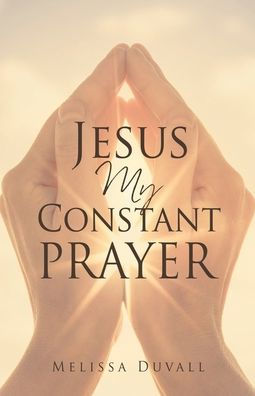 Jesus My Constant Prayer