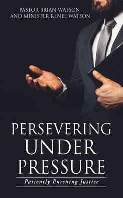 Persevering Under Pressure: Patiently Pursuing Justice