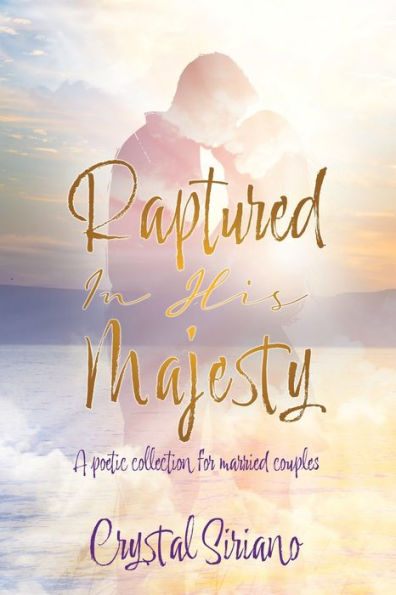 Raptured His Majesty: A poetic collection for married couples