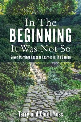 The Beginning It Was Not So: Seven Marriage Lessons Learned Garden