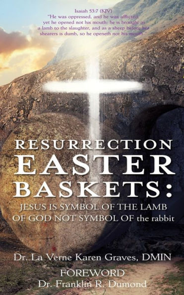 Resurrection Easter Baskets: JESUS IS SYMBOL OF the LAMB GOD NOT rabbit